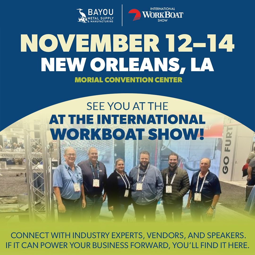 Join Bayou Metal Supply at the 2024 International WorkBoat Show – Booth #2337